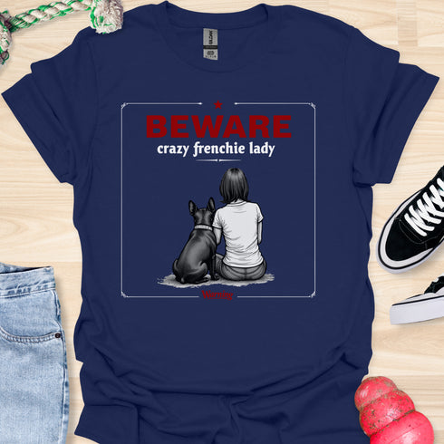Beware crazy frenchie lady - V3 - Sit Cute Love T-Shirt